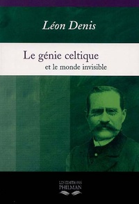 Léon Denis - Le Génie Celtique et le monde invisible.