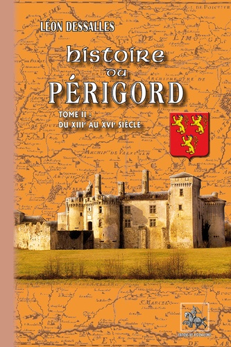 Histoire du Périgord. Tome 2, Du XIIIe au XVIe siècle