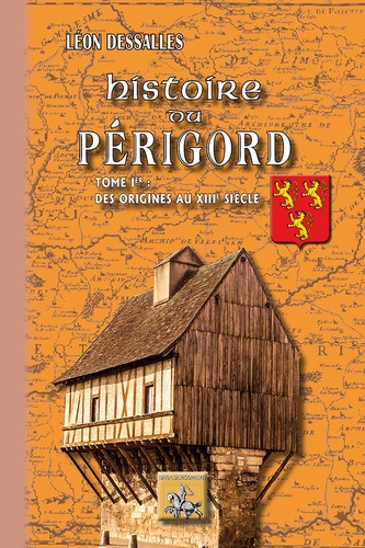 Histoire du Périgord. Tome 1, Des origines au XIIIe siècle