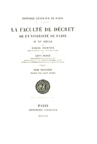 Léon Dorez - La faculté de décret de l'Université de Paris au 15e siècle - Tome 3.