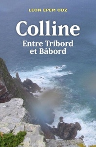Téléchargez des livres de vendredi gratuits Colline - Entre tribord et bâbord 9791040569497 par Leon epem Odz