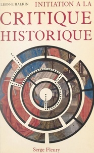 Léon-Ernest Halkin - Initiation à la critique historique.