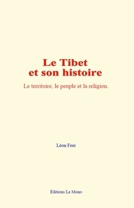 Léon Feer - Le Tibet et son histoire - Le territoire, le peuple et la religion.