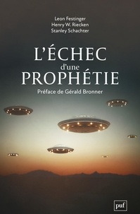 Leon Festinger et Henry Riecken - L'échec d'une prophétie - Psychologie sociale d'un groupe de fidèles qui prédisaient la fin du monde.
