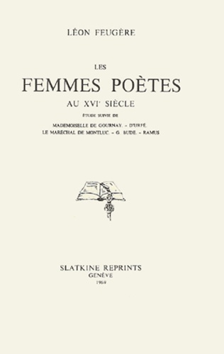 Léon Feugère - Les femmes poètes au XVIe siècle.
