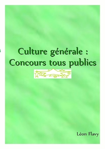 Léon Flavy - CULTURE GENERALE AUX CONCOURS*****.