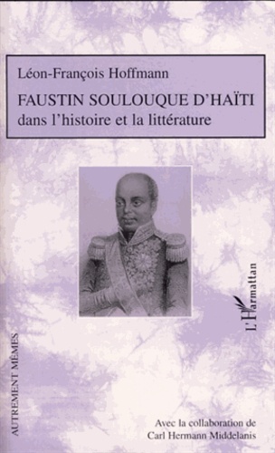 Faustin Soulouque d'Haïti dans l'histoire et la littérature