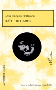 Léon-François Hoffmann - Haïti : regards.
