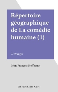 Léon-François Hoffmann - Répertoire géographique de La comédie humaine (1) - L'étranger.