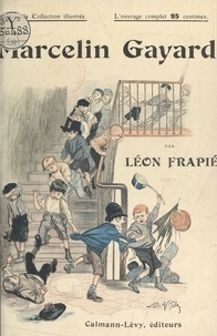 Léon Frapié et  Lobel-Riche - Marcelin Gayard.