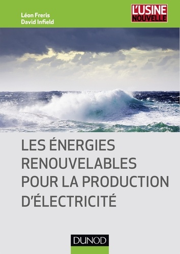 Leon Freris et David Infield - Les énergies renouvelables pour la production d'électricité.