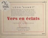 Léon Gamet - Vers en éclats.