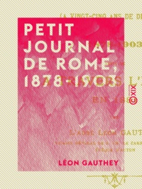 Léon Gauthey - Petit journal de Rome, 1878-1903 - Suivi de À travers l'Italie en 1881.