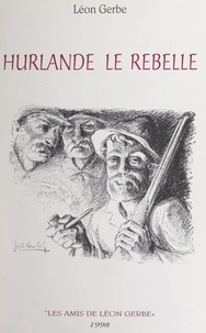 Léon Gerbe - Hurlande le rebelle.