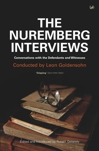 Leon Goldensohn et Robert Gellately - The Nuremberg Interviews - Conversations with the Defendants and Witnesses.