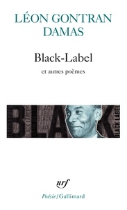 Léon-Gontran Damas - Black-Label - Suivi de Graffiti et de Poèmes nègres sur des airs africains.