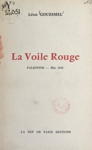 Léon Gouesmel - La voile rouge - Palestine, mai 1948.