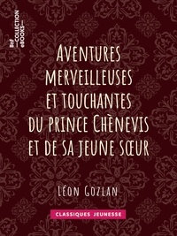 Léon Gozlan et  Bertall - Aventures merveilleuses et touchantes du prince Chènevis et de sa jeune soeur.