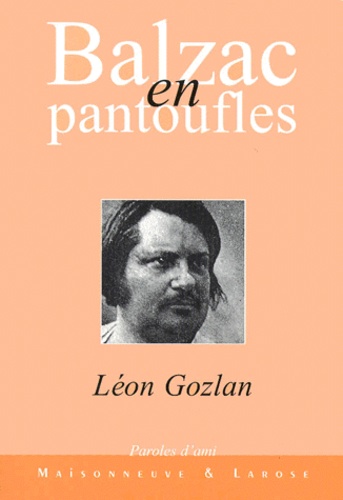 Léon Gozlan - Balzac En Pantoufles.