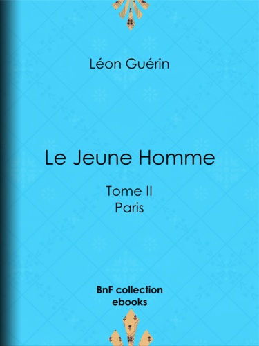 Le Jeune Homme. Tome II - Paris