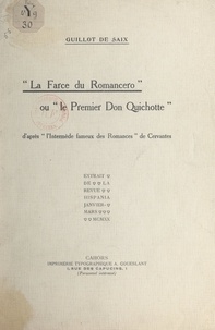 Léon Guillot de Saix - La farce du Romancero - Ou Le premier Don Quichotte. D'après "L'intermède fameux des romances", de Cervantes.