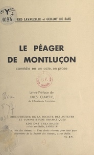 Léon Guillot de Saix et Alfred Lavauzelle - Le péager de Montluçon - Comédie en un acte, en prose, créée le 18 novembre 1909 au théâtre de Limoges, reprise à Paris, le 25 juin 1914, au théâtre Albert Ier.