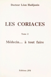 Léon Hadijanin - Les coriaces (2). Médecin... à tout faire.
