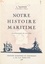 Notre histoire maritime. Page essentielle de l'Histoire de France