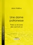 Léon Halévy et  Ligaran - Une dame patronesse - Paris ou le Livre des cent-et-un.