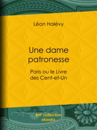 Léon Halévy - Une dame patronesse - Paris ou le Livre des Cent-et-Un.