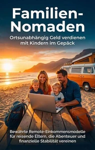Familien-Nomaden: Ortsunabhängig Geld verdienen mit Kindern im Gepäck