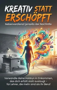 Kreativ statt erschöpft: Nebenverdienst jenseits der Nachhilfe
