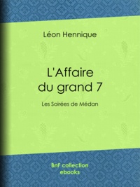 Léon Hennique - L'Affaire du grand 7 - Les Soirées de Médan.
