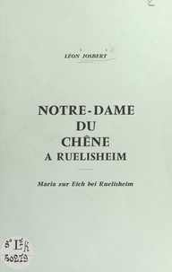 Léon Josbert - Notre-Dame du Chêne à Ruelisheim - Maria zur Eich bei Ruelisheim.