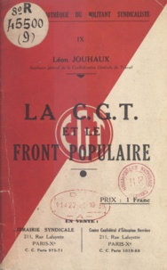 Léon Jouhaux - La C.G.T. et le Front populaire.