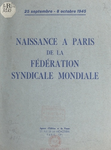 Naissance à Paris de la Fédération syndicale mondiale, 25 septembre - 8 octobre 1945