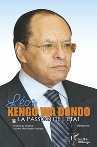 Léon Kengo wa Dondo - La passion de l'Etat - Mémoires.