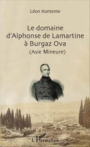 Léon Kontente - Le domaine d'Alphonse de Lamartine à Burgaz Ova (Asie Mineure).