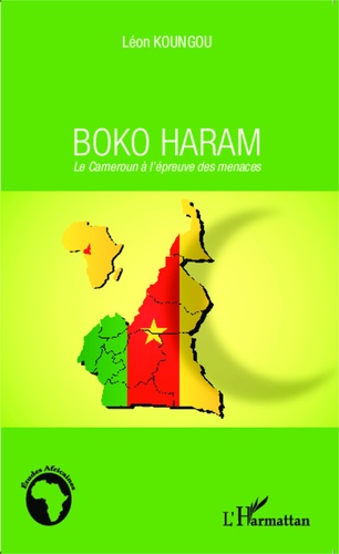 Boko Haram. Le Cameroun à l'épreuve des menaces