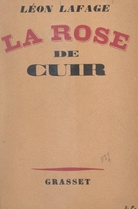 Léon Lafage - La rose de cuir.
