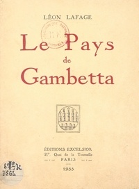 Léon Lafage et Jean de Tarde - Le pays de Gambetta.