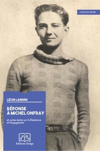 Léon Landini - Réponse à Michel Onfray et autres textes sur la Résistance.