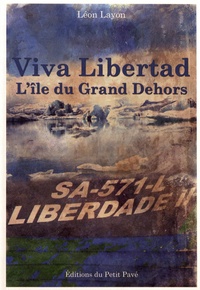 Léon Layon - Viva Libertad, l'île du Grand Dehors.