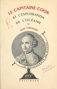 Léon Lemonnier et Raymond Burgard - Le Capitaine Cook et l'exploration de l'Océanie.