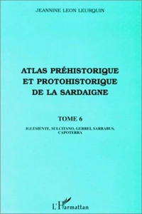Atlas préhistorique et protohistorique de la Sardaigne tome 6