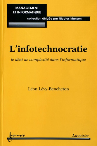 Léon Lévy-Bencheton - L'infotechnocratie - Le déni de complexité dans l'informatique.