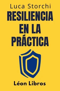 Resiliencia En La Práctica - Cómo Afrontar La Vida