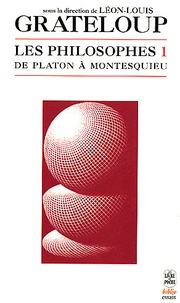 Léon-Louis Grateloup - Les philosophes - Tome 1, De Platon à Montesquieu.