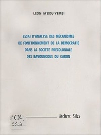 Léon M'Bou-Yembi - Essai d'analyse des mécanismes de fonctionnement de la démocratie dans la société précoloniale des Bavoungous du Gabon.