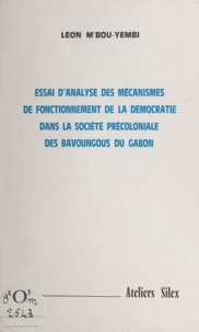 Léon M'Bou-Yembi - Essai d'analyse des mécanismes de fonctionnement de la démocratie dans la société précoloniale des Bavoungous du Gabon.